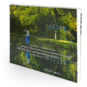 Grüne Paradiese. Historische Gärten in der Lausitz Edition Braus